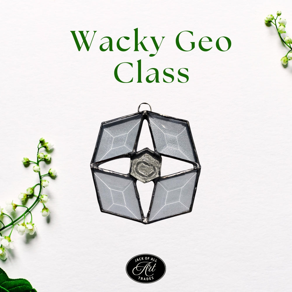 Stained Glass Class: Wacky Geo (Copper Foil Method)