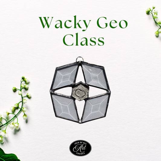 Stained Glass Class: Wacky Geo (Copper Foil Method)